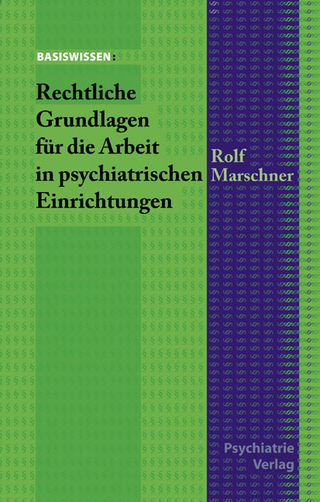 Rechtliche Grundlagen für die Arbeit in psychiatrischen Einrichtungen
