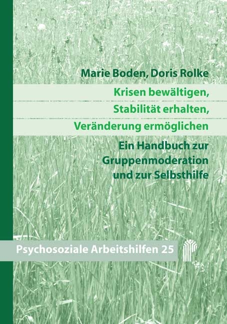 Krisen bew&auml;ltigen, Stabilit&auml;t erhalten, Ver&auml;nderung erm&ouml;glichen - Marie Boden, Doris Rolke