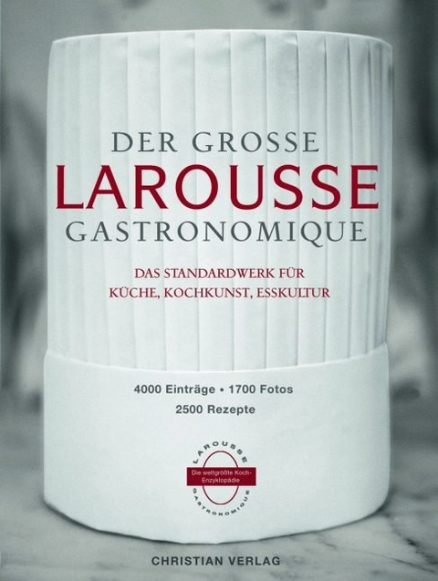 Der gro&szlig;e Larousse Gastronomique. Das Standardwerk f&uuml;r K&uuml;che, Kochkunst, Esskultur.