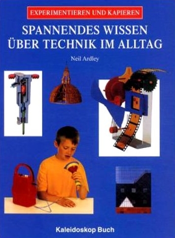 Spannendes Wissen &uuml;ber Technik im Alltag - Neil Ardley