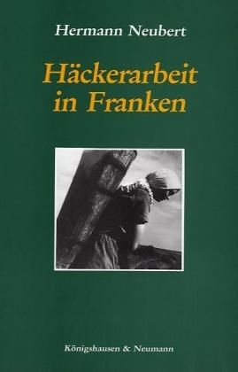 H&auml;ckerarbeit in Franken - Hermann Neubert