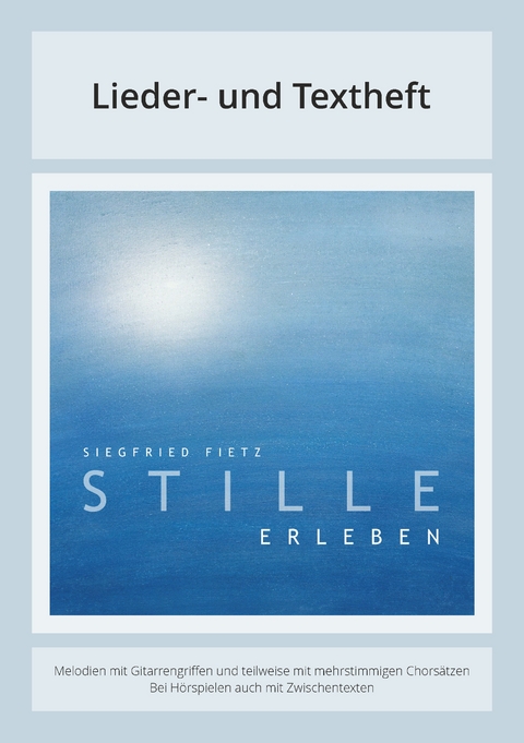Stille erleben - Siegfried Fietz, Helwig Wegner-Nord, J&ouml;rg Zink, Irene Fietz, Hermann Schulze-Berndt, J&uuml;rgen Werth, Matthias Gahr, Hermann Enke, Detlev Block