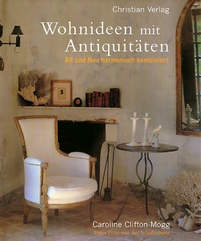 Wohnideen mit Antiquit&auml;ten - Caroline Clifton-Mogg