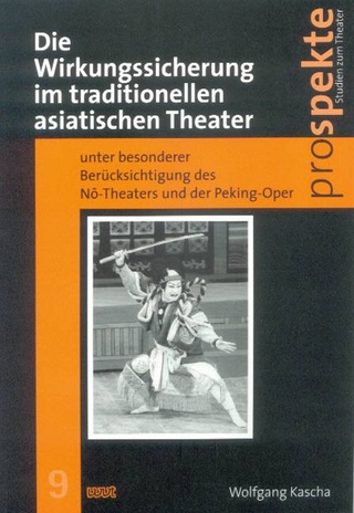 Die Wirkungssicherung im traditionellen asiatischen Theater unter besonderer Berücksichtigung des Nô-Theaters und der Peking-Oper