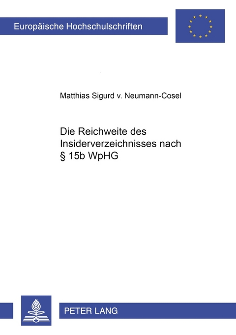 Die Reichweite des Insiderverzeichnisses nach &sect; 15b WpHG - Matthias S. v. Neumann-Cosel