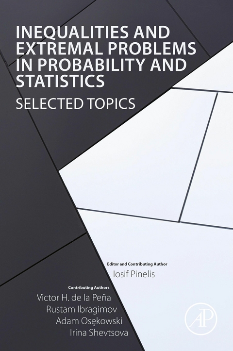 Inequalities and Extremal Problems in Probability and Statistics -  Rustam Ibragimov,  Adam Osekowski,  Victor H. de la Pena,  Iosif Pinelis,  Irina Shevtsova