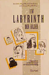 Im Labyrinth der Bilder - Anne Dietrich, Hildegard Krautwald, Antje Recksiek
