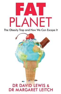 Fat Planet - Dr David Lewis, Dr Margaret Leitch