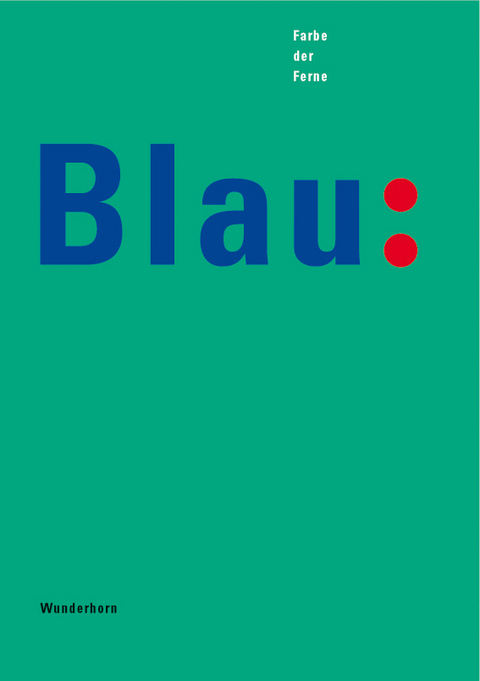 Blau - Farbe der Ferne - 