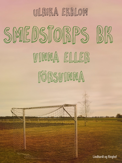 Smedstorps BK : vinna eller f&ouml;rsvinna -  Ulrika Ekblom