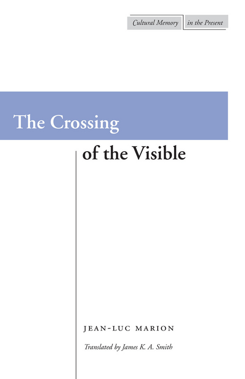 Crossing of the Visible -  Jean-Luc Marion