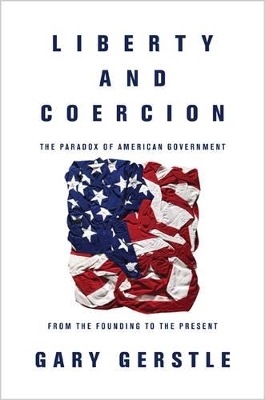 Liberty and Coercion - Gary Gerstle