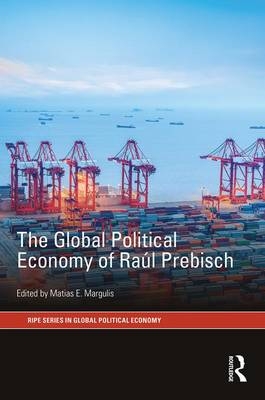 Global Political Economy of Raul Prebisch