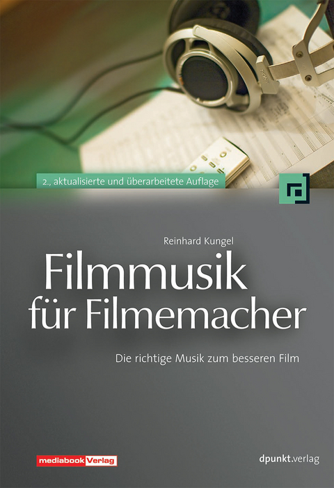 Filmmusik f&uuml;r Filmemacher - Reinhard Kungel