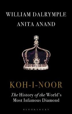 Koh-i-Noor -  Anita Anand,  William Dalrymple