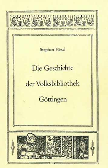 Die Geschichte der Volksbibliothek G&ouml;ttingen - Stephan F&uuml;ssel