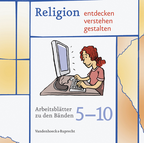 Religion entdecken &ndash; verstehen &ndash; gestalten. Arbeitsbl&auml;tter - 