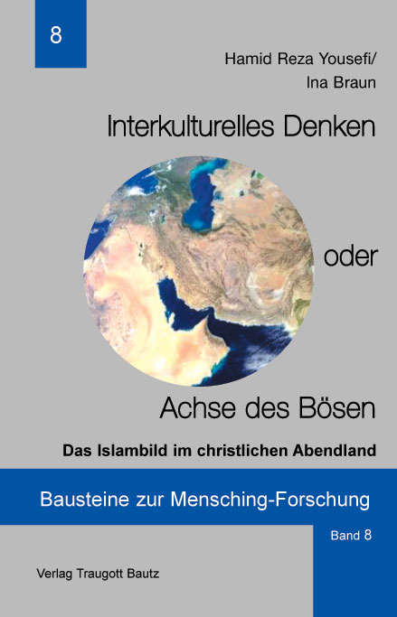 Interkulturelles Denken oder Achse des B&ouml;sen - Hamid Reza Yousefi, Ina Braun