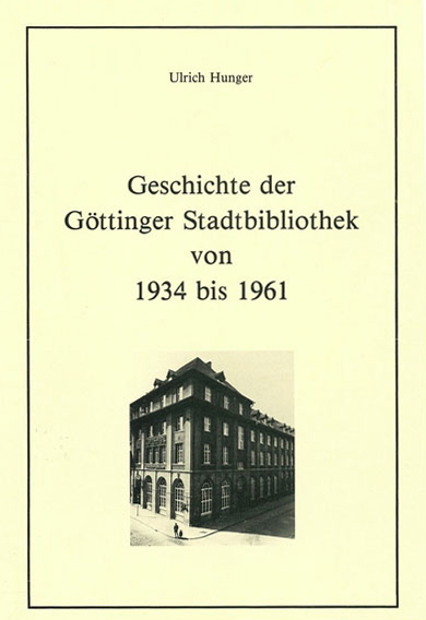Geschichte der G&ouml;ttinger Stadtbibliothek von 1934 bis 1961 - Ulrich Hunger