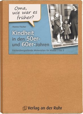 "Oma, wie war es fr&uuml;her?" Kindheit in den 50er- und 60er-Jahren - Hanna Fischer