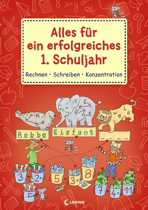 Alles f&uuml;r ein erfolgreiches 1. Schuljahr - Rechnen Schreiben Konzentration