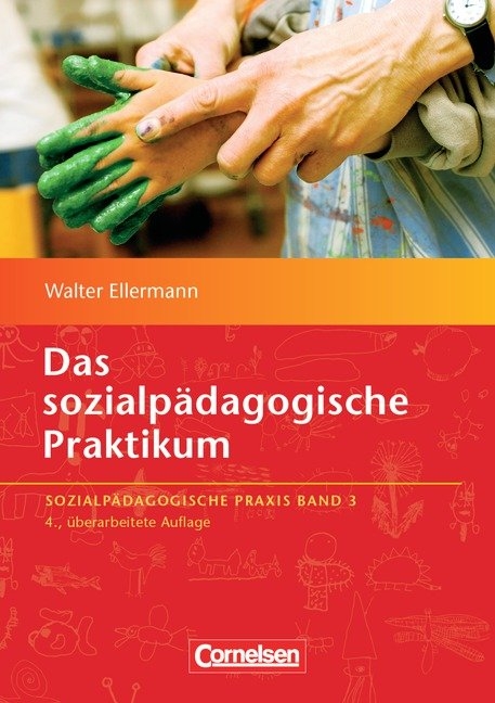 Sozialp&auml;dagogische Praxis / Band 3 - Das sozialp&auml;dagogische Praktikum (4., &uuml;berarbeitete Auflage) - Walter Ellermann