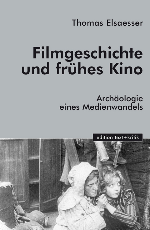 Filmgeschichte und fr&uuml;hes Kino - Thomas Elsaesser