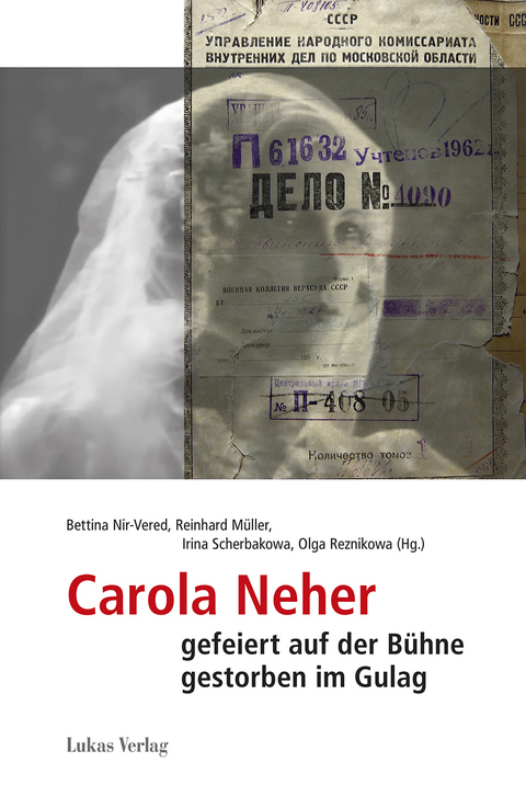 Carola Neher - gefeiert auf der B&uuml;hne, gestorben im Gulag - 