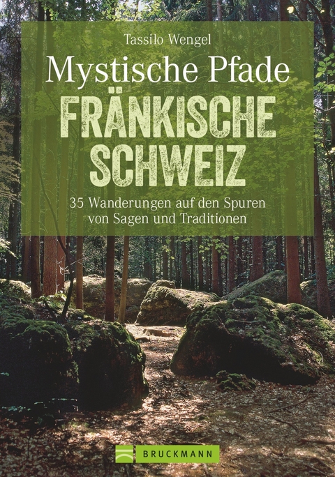 Mystische Pfade Fr&auml;nkische Schweiz - Tassilo Wengel