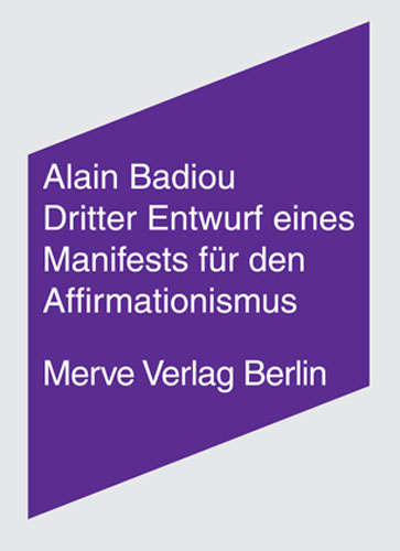 Dritter Entwurf eines Manifestes f&uuml;r den Affirmationismus - Alain Badiou