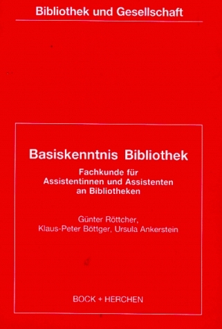 Basiskenntnis Bibliothek - G&uuml;nter R&ouml;ttcher, Klaus P B&ouml;ttger, Ursula Ankerstein