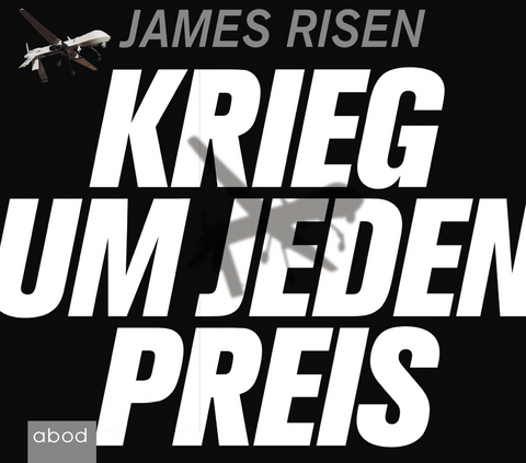 Krieg um jeden Preis - James Risen