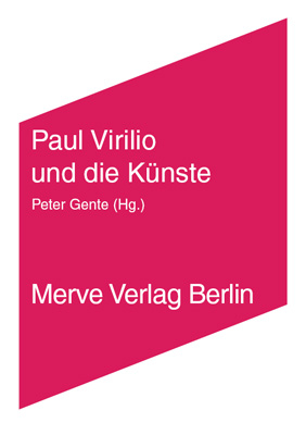 Paul Virilio und die K&uuml;nste - J&uuml;rgen Ploog, Claude Parent, Marc Aug&eacute;, Marina Grzinic, Barbara K&ouml;nches, John Armitage, Claude Paren