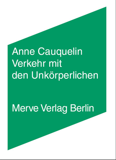Verkehr mit den Unk&ouml;rperlichen - Anne Cauquelin