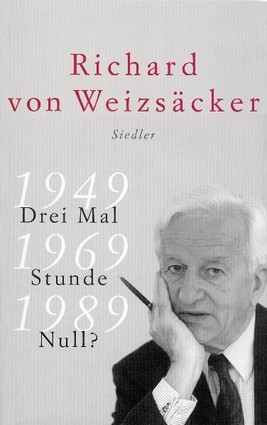 Drei Mal Stunde Null? - Richard Weizs&auml;cker