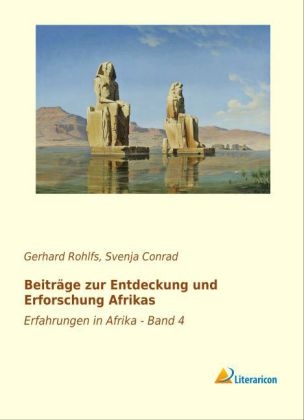Beitr&auml;ge zur Entdeckung und Erforschung Afrikas - Gerhard Rohlfs