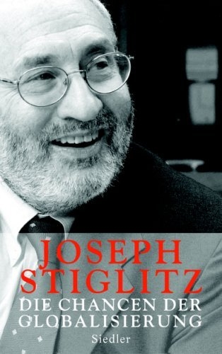 Die Chancen der Globalisierung - Joseph Stiglitz