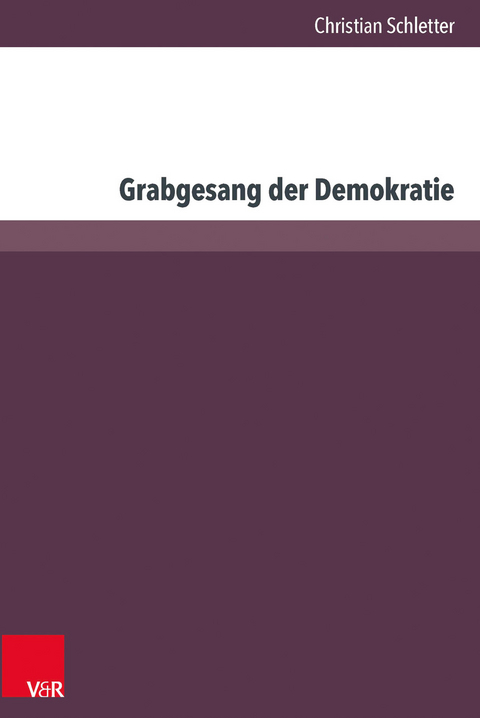 Grabgesang der Demokratie - Christian Schletter