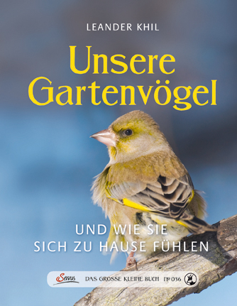 Das gro&szlig;e kleine Buch: Unsere Gartenv&ouml;gel und wie sie sich zu Hause f&uuml;hlen - Leander Khil