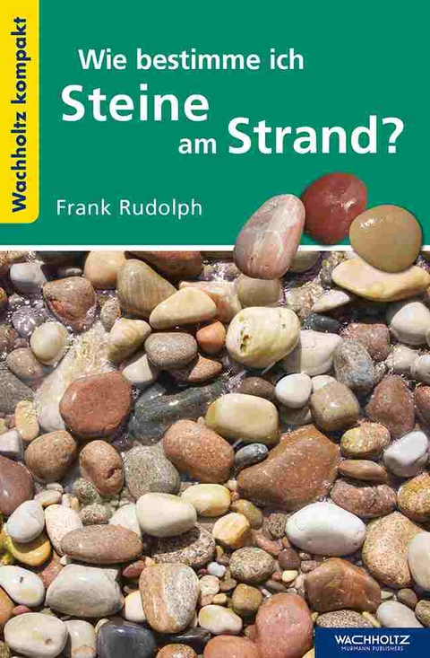 Wie bestimme ich Steine am Strand? - Frank Rudolph