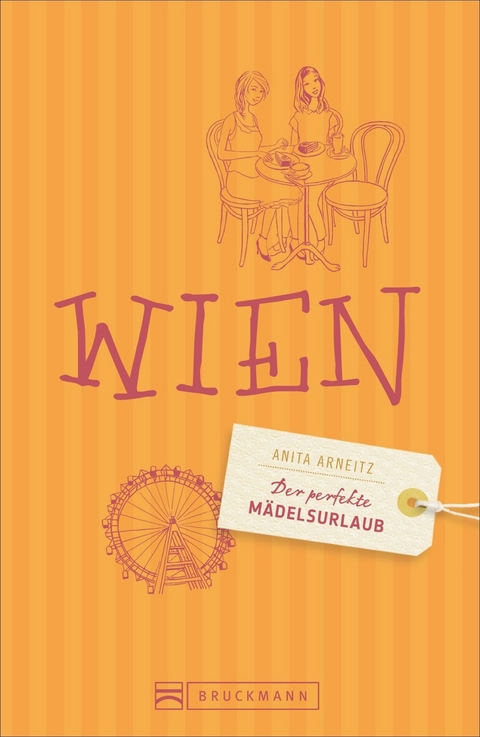 Der perfekte M&auml;delsurlaub - Wien - Anita Arneitz, Cornelia Seelmann