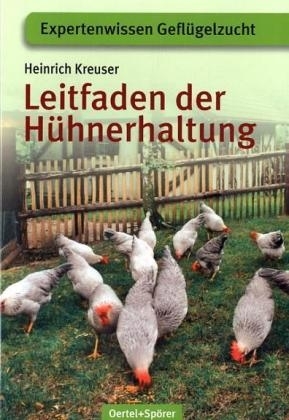 Leitfaden der H&uuml;hnerhaltung - Heinrich Kreuser