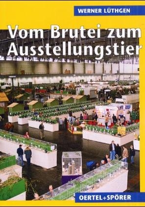 Vom Brutei zum Ausstellungstier