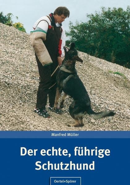 Der echte, f&uuml;hrige Schutzhund - Manfred M&uuml;ller
