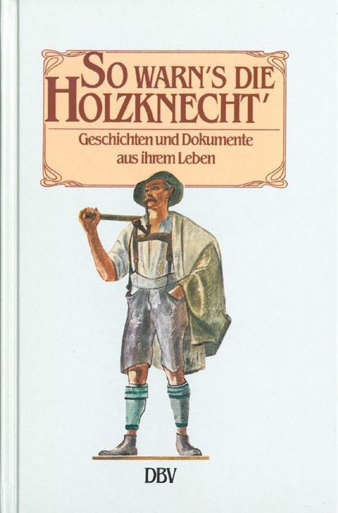 So warn's die Holzknecht'. - Robert Matzek