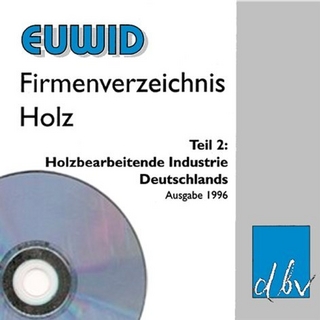 EUWID Firmenverzeichnis Holz / Firmenverzeichnis Holz Teil 2. Holzbearbeitende Industrie / Firmenverzeichnis Holz Teil 2