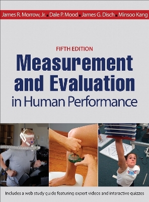 Measurement and Evaluation in Human Performance - James R. Morrow, Dale P. Mood, James G. Disch, Minsoo Kang