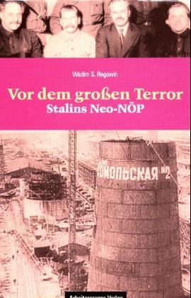 Vor dem Grossen Terror - Stalins Neo-N&Ouml;P - Wadim S Rogowin