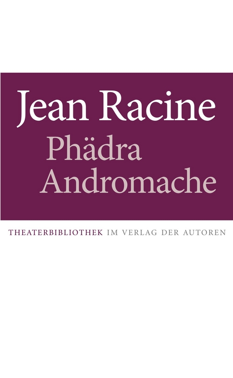 Ph&auml;dra / Andromache - Jean Racine