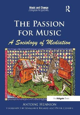 The Passion for Music: A Sociology of Mediation - Antoine Hennion
